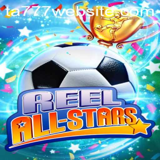 ReelAllStars: Revolutionizing the Gaming Arena with TA777